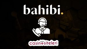 bahibi müşteri hizmetleri