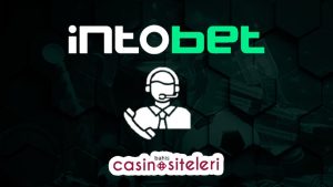 intobet müşteri hizmetleri